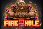 Fire In The Hole 2